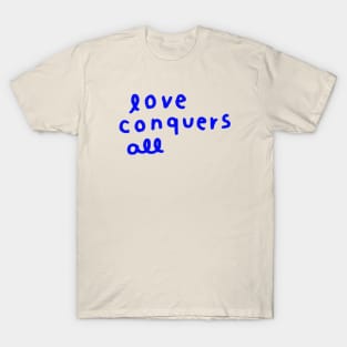 Love conquers all 3 T-Shirt